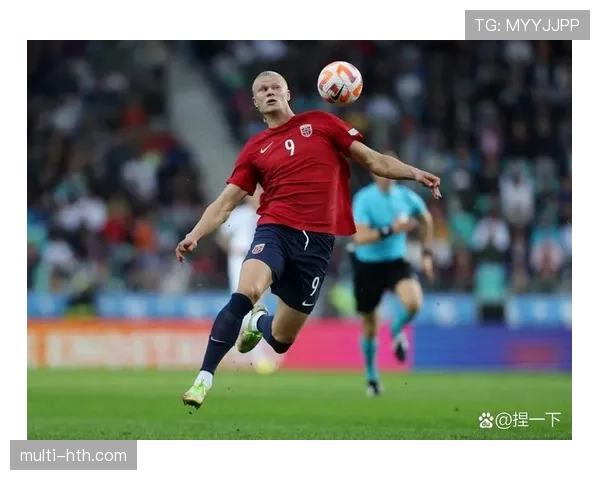 哈兰德凭借年轻优势引领欧洲足坛新风潮