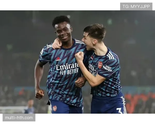 萨卡边路闪耀：创造力与精彩表现引关注